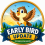 Early Bird Update